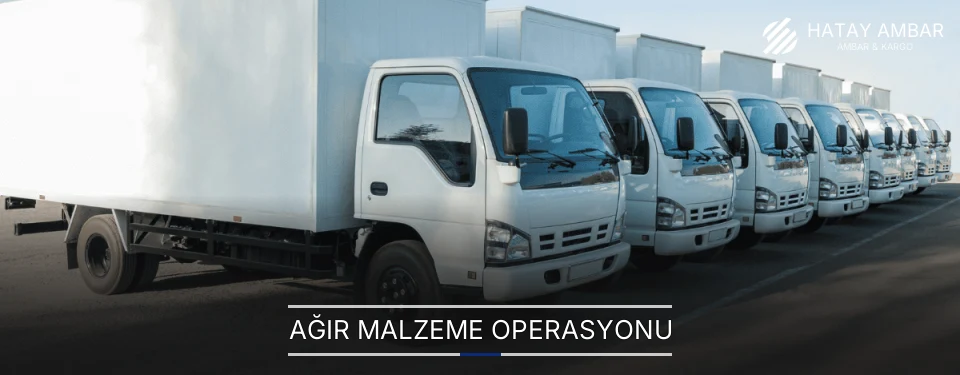 Hatay Ağır Malzeme Ambar Firmaları