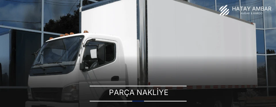 Hatay Parça Nakliye Ambar Firmaları
